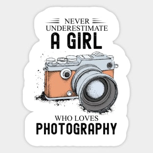 Never underestimate a girl who loves photography Sticker